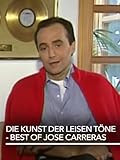  Die Kunst der leisen Töne - Best of José Carreras