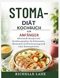 STOMA-DIÄT KOCHBUCH FÜR ANFÄNGER: Schonende Rezepte und Ernährungspläne für Kolostomie, Ileostomie und die Genesung nach einer Darmoperation