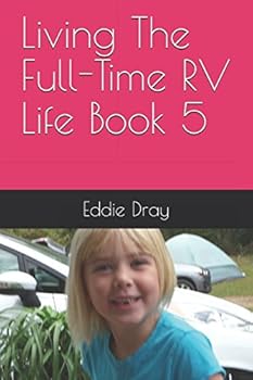 Paperback Living The Full-Time RV Life Book 5 Book