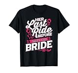 Last Ride Before She is Brides - Funny Bride Shirt