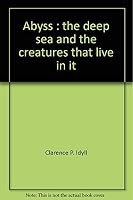 Abyss: The Deep Sea and the Creatures That Live In It 069001175X Book Cover