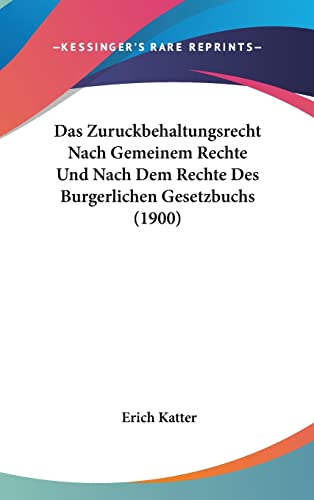 Das Zuruckbehaltungsrecht Nach Gemeinem Rechte Und Nach Dem Rechte Des Burgerlichen Gesetzbuchs (1900) (English and German Edition)
