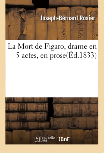 La Mort de Figaro, Drame En 5 Actes, En Prose (Litterature) (French Edition)