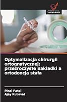 Optymalizacja chirurgii ortognatycznej: przezroczyste nakladki a ortodoncja stala (Polish Edition) 6208769310 Book Cover