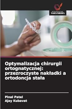 Paperback Optymalizacja chirurgii ortognatycznej: przezroczyste nakladki a ortodoncja stala [Polish] Book