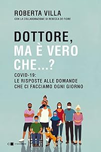 Dottore ma è vero che...? Covid-19: le risposte alle domande che ci facciamo ogni giorno