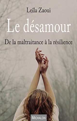 Télécharger Le désamour: De la maltraitance à la résilience Livre eBook France