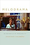 Melodrama: An Aesthetics of Impossibility (Theory Q)
