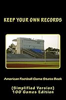 American Football Game Stats Book: Keep Your Own Records (Simplified Version) 1519629362 Book Cover