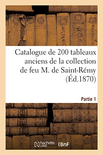 Catalogue de 200 Tableaux Anciens Des Écoles Hollandaise, Flamande Et Allemande (French Edition)