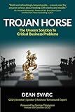 Trojan Horse: The Unseen Solution to Critical Business Problems