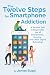 The Twelve Steps for Smartphone Addiction
