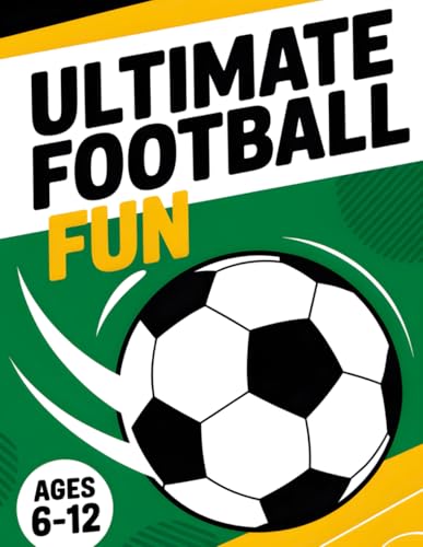 ultimate Football Fun 6-12 ages: Activities & Coloring Book ,Facts, Puzzles, Coloring Pages , Word Searches, Mazes, Crosswords ,