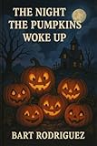 The Night the Pumpkins Woke Up