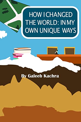 How I Changed The World: In My Own Unique Ways (English Edition)