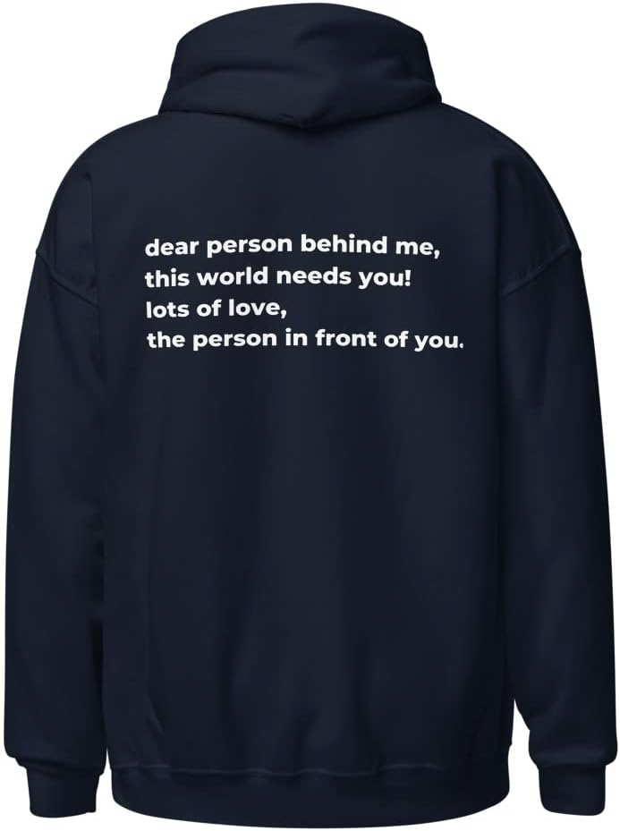 Dear Person Behind Me This World Needs You Unisex Hoodie