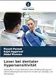  Laser bei dentaler Hypersensitivität: Dieses Buch ist ein Überblick über die Behandlung von Dentinüberempfindlichkeit mit modernen Geräten, z.B. Dentallaser
