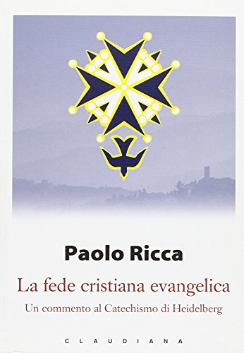 Télécharger La fede cristiana evangelica. Un commento al Catechismo di Heidelberg Livre PDF Gratuit