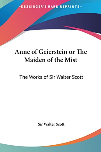 Anne of Geierstein or The Maiden of the Mist: The Works of Sir Walter Scott