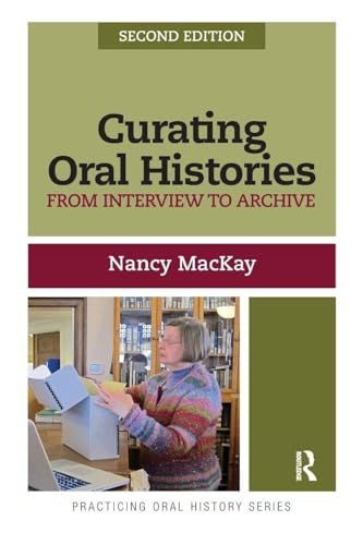 Curating Oral Histories, Second Edition (Practicing Oral History) (Volume 2) Curating Oral Histories, Second Edition (Practicing Oral History) (Volume 2)