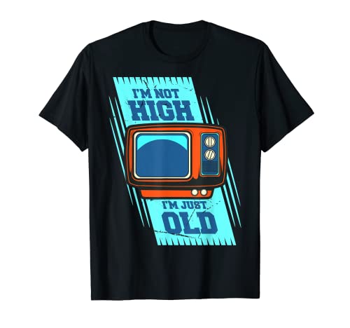 Not High I'm Just Old Retro Vintage Antik TV T-Shirt