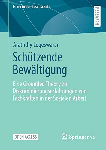 	Schützende Bewältigung: Eine Grounded Theory zu Diskriminierungserfahrungen von Fachkräften in der Sozialen Arbeit	