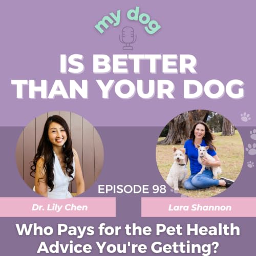 Who Pays for the Pet Health Advice You're Getting? With Lara Shannon
