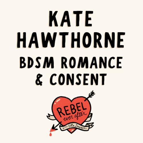 BDSM romance, power exchange & consent with Kate Hawthorne