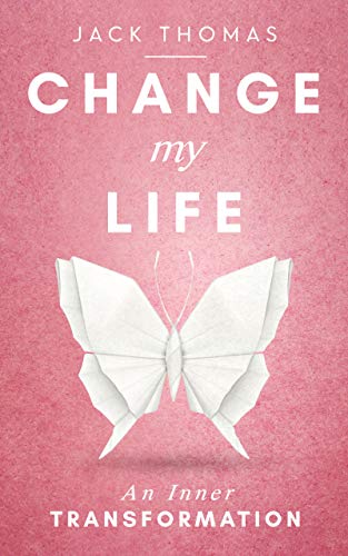 Change My Life : An Inner Transformation