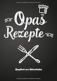  Opas Rezepte - Rezeptbuch zum Selberschreiben: Persönliches Geschenk für Opa zum Sammeln von Rezepten (Blanko Kochbuch)