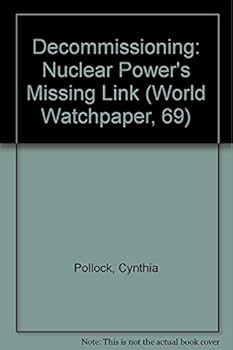 Paperback Decommissioning: Nuclear Power's Missing Link (World Watchpaper, 69) Book