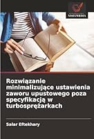 Rozwiazanie minimalizujace ustawienia zaworu upustowego poza specyfikacja w turbosprezarkach (Polish Edition) 6207834089 Book Cover