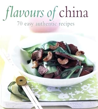 Hardcover FLAVOURS OF CHINA : 70 EASY AUTHENTIC RECIPES Book