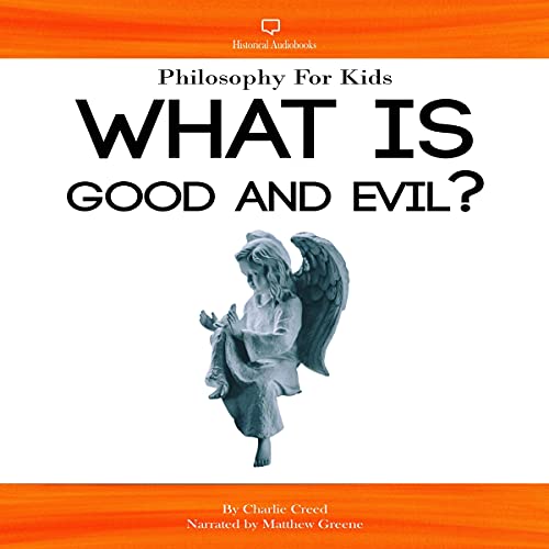 Philosophy for Kids - What Is Good and Evil? by Charlie Creed episode artwork