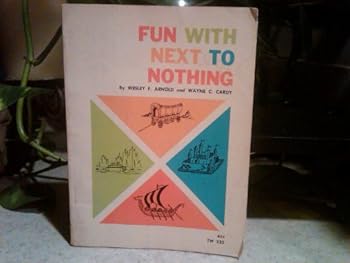 Fun with Next to Nothing: Handicraft Projects for Boys and Girls