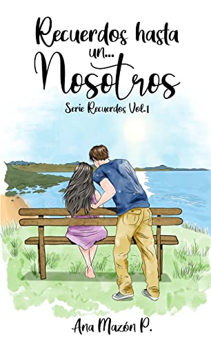 Recuerdos hasta un...Nosotros: Novela romántica contemporánea (Segundas oportunidades, enemies to lovers, romance de uniforme) (Serie Recuerdos nº 1)