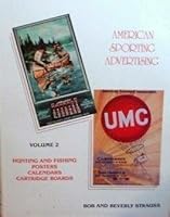 American Sporting Advertising; Volume 2- Hunting and Fishing Posters, Calendars, Cartridge Boards B000O70GSK Book Cover