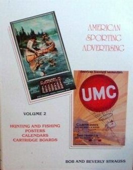 American Sporting Advertising; Volume 2- Hunting and Fishing Posters, Calendars, Cartridge Boards