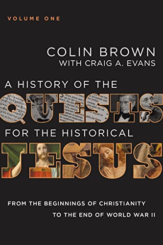 A History Of The Quests For The Historical Jesus, Volume 1: From The Beginnings Of Christianity To The End Of World War Ii (1)