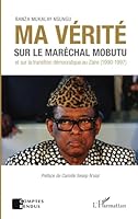 Ma vérité sur le maréchal Mobutu et sur la transition démocratique au Zaïre (1990-1997) 2343057419 Book Cover