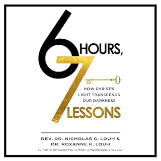 6 Hours, 7 Lessons Audiolibro Por Rev. Dr. Nicholas G. Louh, Dr. Roxanne K. Louh arte de portada