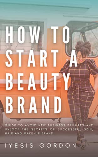 How To Start A Beauty Brand: Guide to Avoid New