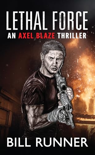 Lethal Force: Axel Blaze Thriller Book 2
