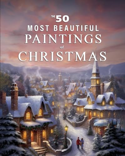The 50 Most Beautiful Paintings of Christmas: A full color art book for kids or seniors with alzheimer’s or dementia