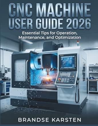Buy CNC Machine User Guide 2026: Essential Tips for Operation ...