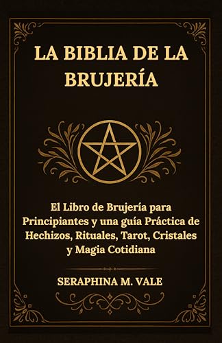 La Biblia de la Brujería: El Libro de Brujería para