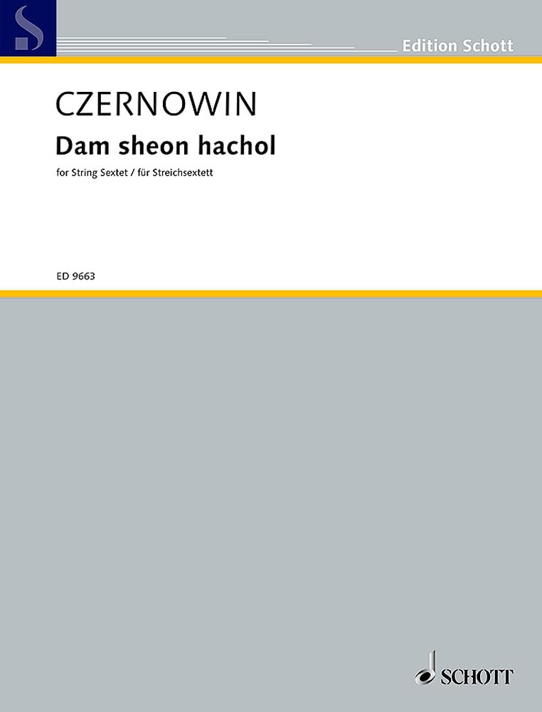 Dam sheon hachol: Das Stundenglas rinnt noch. Streichsextett - 2 Violinen, 2 Violen, Violoncello, Kontrabass. Partitur und Stimmen. (Edition Schott)