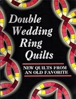 Double Wedding Ring Quilts: New Quilts from an Old Favorite (New Quilts from An Old Favorite) 0891458387 Book Cover