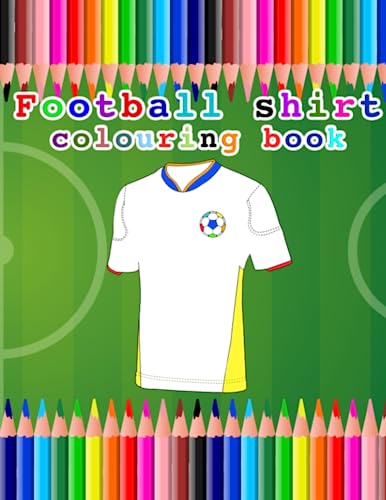 Image of Football Shirt Colouring Book: A Perfect Gift for Young Football Enthusiasts