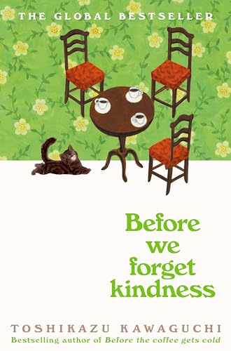 Before We Forget Kindness: A Reflective Novel Exploring Memories, Family Bonds and Forgiveness from a Magical Café―Book Five of the Before the Coffee Gets Cold Series: 5